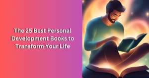 Read more about the article The 25 Best Personal Development Books to Transform Your Life